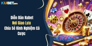 dien dan kubet noi giao luu chia se kinh nghiem ca cuoc