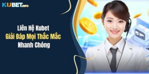 lien he kubet giai dap moi thac mac nhanh chong